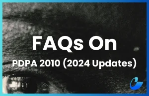 20 FAQs On Malaysia’s PDPA 2010 (Updated For 2024 Amendments) 