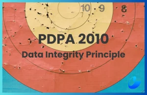 A Business Guide To The Data Integrity Principle Under PDPA 2010