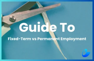 A Guide To Fixed-Term VS Permanent Employment In Malaysia